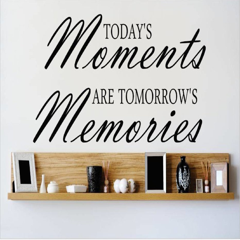 Design With Vinyl Today's Moments Are Tomorrow's Memories Wall Decal